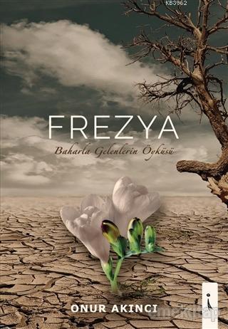Frezya; Baharla Gelenlerin Öyküsü