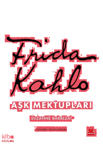 Frida Kahlo: Aşk Mektupları
