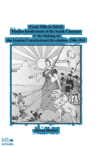 From Tiflis to Tabriz Muslim Intellectuals of the South Caucasus in th
