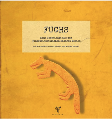 FUCHS - Eine Geschichte aus dem jungsteinzeitlichen Shkārat Msaied