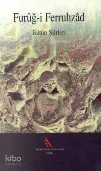 Furûğ-i Ferruhzâd| Bütün Şiirleri