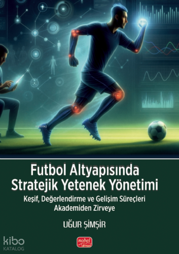 Futbol Altyapısında Stratejik Yetenek Yönetimi