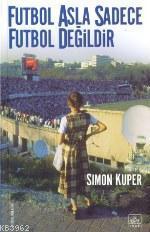 Futbol Asla Sadece Futbol Değildir