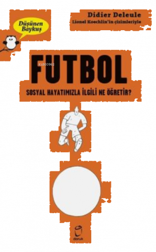 Futbol - Düşünen Baykuş Sosyal Hayatımızla İlgili Ne Öğretir?
