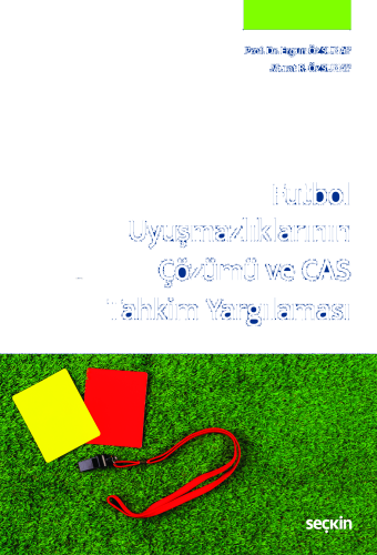 Futbol Uyuşmazlıklarının Çözümü ve CAS Tahkim Yargılaması