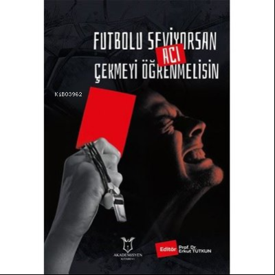 Futbolu Seviyorsan Acı Çekmeyi Öğrenmelisin
