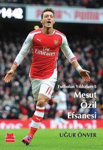 Futbolun Yıldızları - 5; Mesut Özil Efsanesi