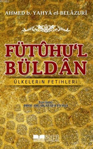 Fütûhu'l Büldân; Ülkelerin Fetihleri