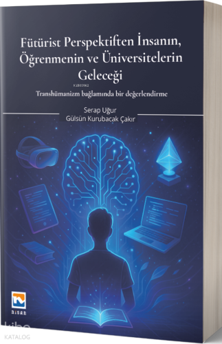 Fütürist Perspektiften İnsanın, Öğrenmenin ve Üniversitelerin Geleceği