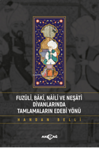 Fuzuli Baki Naili ve Neşati Divanlarında Tamlamaların Edebi Yönü