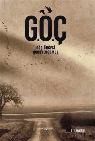 G.Ö.Ç; Göç Öncesi Çocukluğumuz