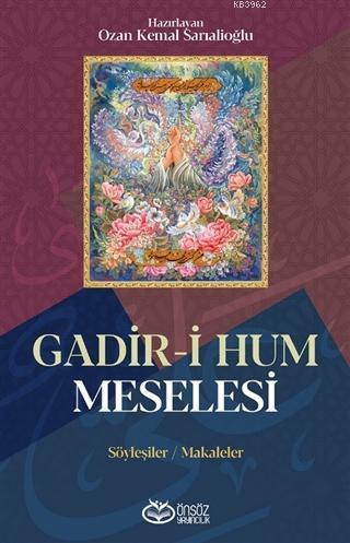 Gadir-i Hum Meselesi; Söyleşiler / Makaleler