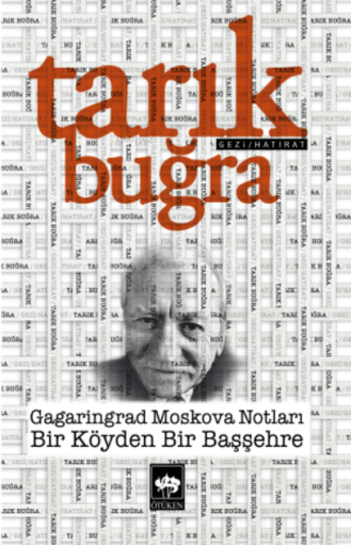 Gagaringrad Moskova Notları ;Bir Köyden Bir Başşehre