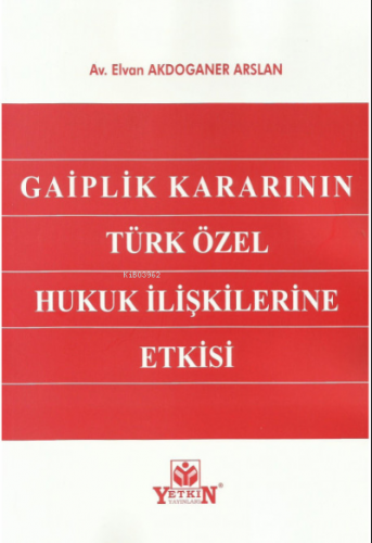 Gaiplik Kararının Türk Özel Hukuk İlişkilerine Etkisi