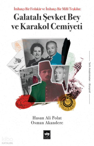 Galatalı Şevket Bey ve Karakol Cemiyeti;İttihatçı Bir Fedakar ve İttihatçı Bir Millî Teşkilat