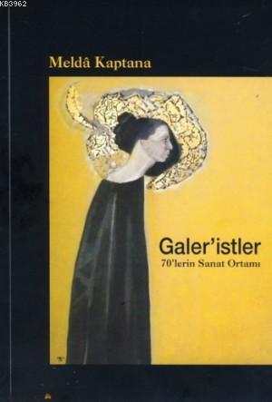 Galer'istler; 70'lerin Sanat Ortamı