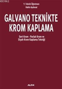 Galvano Teknikte Krom Kaplama; Sert Krom - Parlak Krom - Siyah Krom Kaplama Tekniği