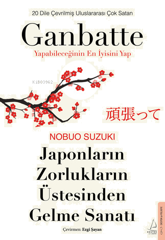 Ganbatte - Yapabileceğinin En İyisini Yap;Japonların Zorlukların Üstesinden Gelme Sanatı