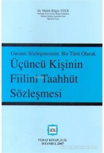 Garanti Sözleşmesinin Bir Türü Olarak Üçüncü Kişinin Taahhüt Sözleşmesi