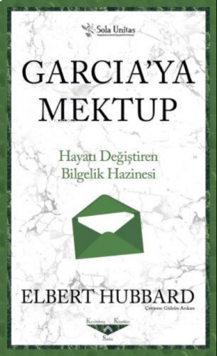 Garcia'ya Mektup - Kısaltılmış Klasikler Serisi;Hayatı Değiştiren Bilgelik Hazinesi