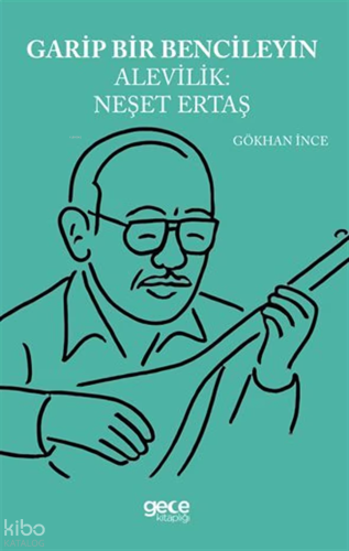 Garip Bencileyin Alevilik: Neşet Ertaş