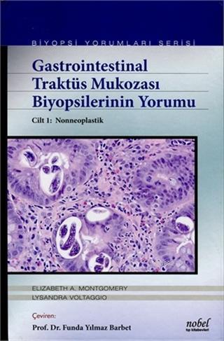 Gastrointestinal Traktüs Mukozası Biyopsilerinin Yorumu Cilt 1: Nonneoplastik; Biyopsi Yorumları Serisi