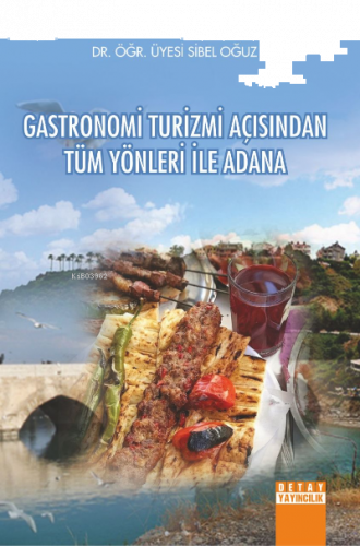 Gastronomi Turizmi Açısından Tüm Yönleri ile Adana