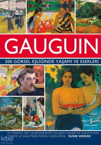 Gauguin – 500 Görsel Eşliğinde Yaşamı ve Eserleri