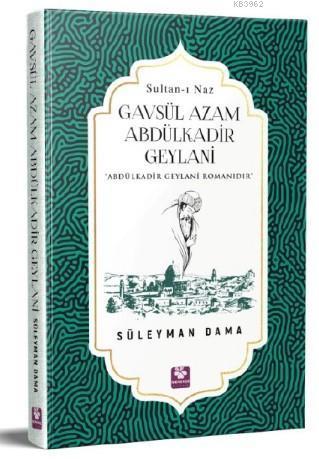Gavsül Azam Abdülkadir Geylani (Sultan-ı Naz) Abdülkadir Geylani Romanıdır
