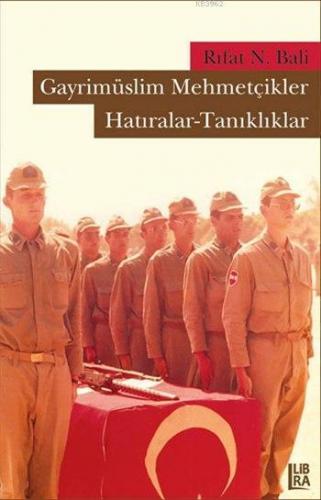 Gayrimüslim Mehmetçikler; Hatıralar - Tanıklıklar