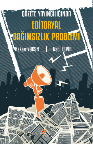 Gazete Yayıncılığında Editoryal Bağımsızlık Problemi