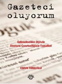 Gazeteci Oluyorum; Gelenekselden Dijitale Ekonomi Gazeteciliğinin Temelleri
