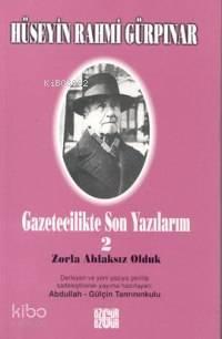 Gazetecilikte Son Yazılarım 2 - Zorla Ahlaksız Olduk
