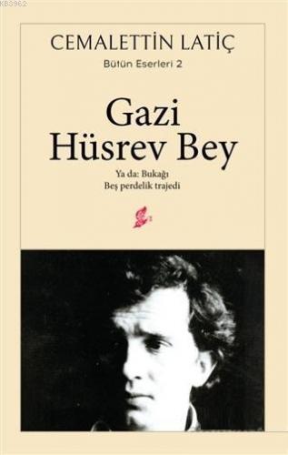 Gazi Hüsrev Bey Ya da: Bukağı Beş Perdelik Trajedi