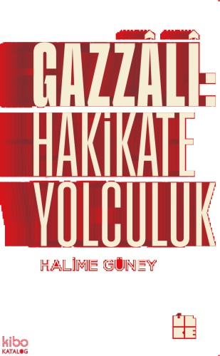Gazzali: Hakikate Yolculuk