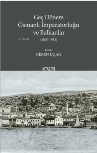 Geç Dönem Osmanlı İmparatorluğu ve Balkanlar (1800-1913)