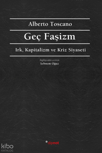 Geç Faşizm;Irk, Kapitalizm ve Kriz Siyaseti