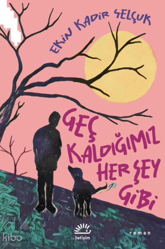 Geç Kaldığımız Her Şey Gibi