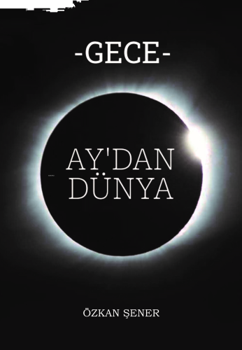 Gece;Ay’dan Dünya