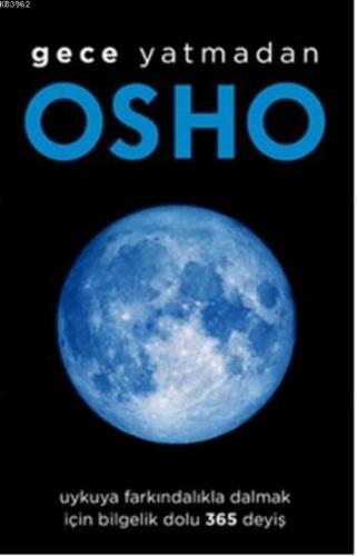 Gece Yatmadan; Uykuya Farkındalıkla Dalmak İçin Bilgelik Dolu 365 Deyi