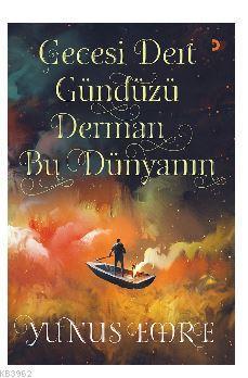 Gecesi Dert Gündüzü Derman Bu Dünyanın