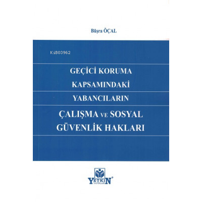 Geçici Koruma Kapsamındaki Yabancıların Çalışma ve Sosyal Güvenlik Hakları