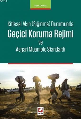 Geçici Koruma Rejimi ve Asgari Muamele Standardı; Kitlesel Akın Sığınma Durumunda