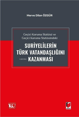 Geçici Koruma Statüsü ve Geçici Koruma Statüsündeki Suriyelilerin Türk Vatandaşlığını Kazanması