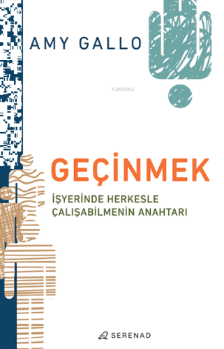 Geçinmek;İş Yerinde Herkesle Çalışmanın Anahtarı