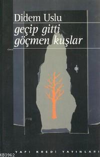 Geçip Gitti Göçmen Kuşlar