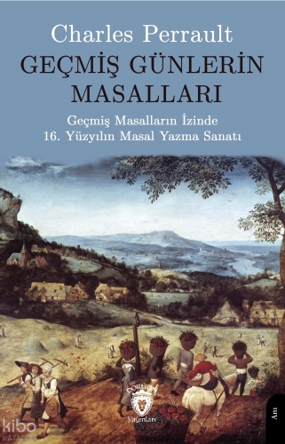 Geçmiş Günlerin Masalları;Geçmiş Masalların İzinde 16. Yüzyılın Masal Yazma Sanatı