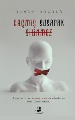 Geçmiş Susarak Silinmez