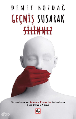 Geçmiş Susarak Silinmez