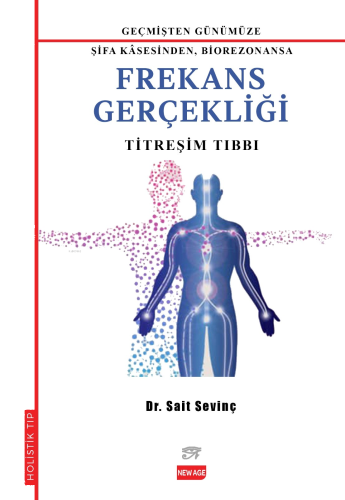 Geçmişden Günümüze  Şifa Kasesinden, Biorezonansa Frekans Gerçekliği - Titreşim Tıbbı